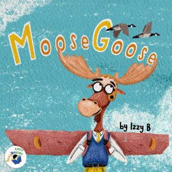 Paperback Moose Goose (Izzy B's Easy Reads) Book
