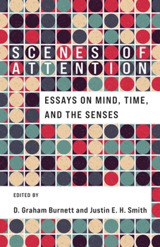Paperback Scenes of Attention: Essays on Mind, Time, and the Senses Book