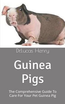Paperback Guinea Pigs: The Comprehensive Guide To Care For Your Pet Guinea Pig Book