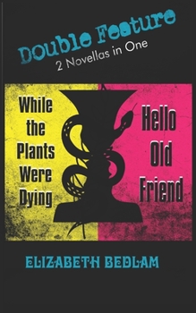 Paperback Hello Old Friend + While the Plants Were Dying: Double Feature: 2 Novellas in One! Book