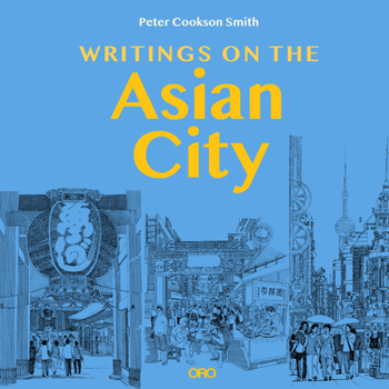 Paperback Writings on the Asian City: Framing an Inclusive Approach to Urban Design Book
