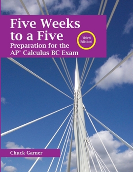 Paperback Five Weeks to a Five: Preparation for the AP Calculus BC Exam Book