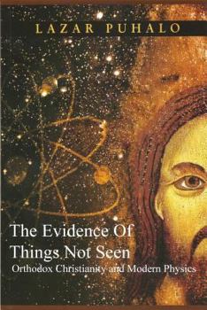 Paperback Evidence of Things Not Seen: Orthodoxy and Modern Physics Book