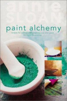 Spiral-bound Paint Alchemy: Recipes for Making and Adapting Your Own Paint for Home Decorating Book