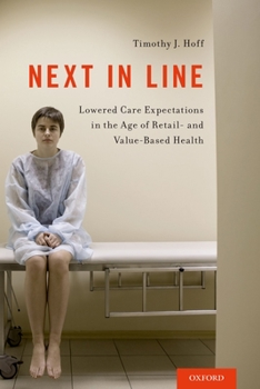 Paperback Next in Line: Lowered Care Expectations in the Age of Retail- And Value-Based Health Book
