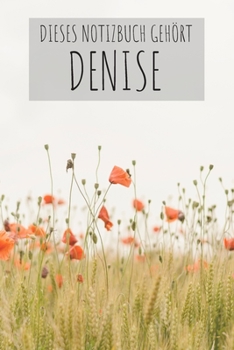 Dieses Notizbuch Gehört Denise: Notebook Notizbuch Punktraster Dotgrid Gepunktet 120 Seiten Din A5 I Schulheft I Skizzenbuch I Tagebuch I Personalisiert I Vorname I Name I Denise (German Edition)