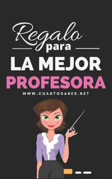 Paperback Regalo para La Mejor Profesora: ¿Cuánto sabes de esta profesora? Un Divertido Juego para descubrirlo [Spanish] Book