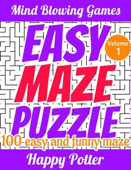 Paperback Easy Maze Puzzle - Volume 1: 100 Easy and Funny Maze - For Kids and Beginners Book