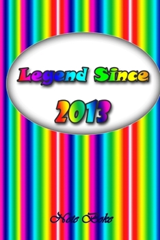 Legend since 2013: Notebook / Journal Legend since Journal Notebook for Girls Boys Mom Dad Birthday and Writing, Size 6" x 9", 110 Pages
