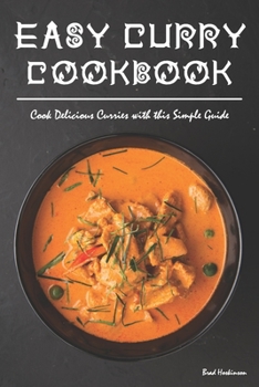 Paperback Easy Curry Cookbook: Cook Delicious Curries with this Simple Guide Book