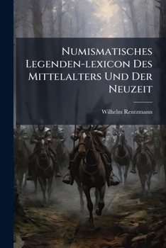 Paperback Numismatisches Legenden-lexicon Des Mittelalters Und Der Neuzeit: Mit Nachtrag... [Latin] Book