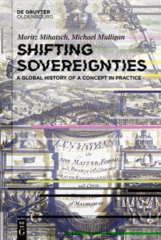 Hardcover Shifting Sovereignties: A Global History of a Concept in Practice Book