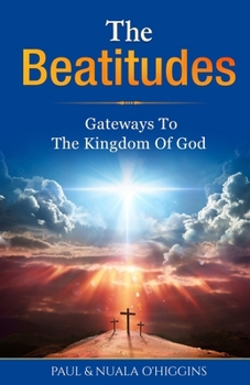 Paperback The Beatitudes: Gateways To The Kingdom Of God Book