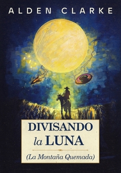 Divisando la Luna (La Montaña Quemada) (Spanish Edition)