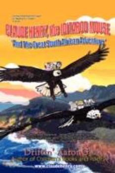 Claude Henry, the Iditarod Mouse: And the Great South African Adventure