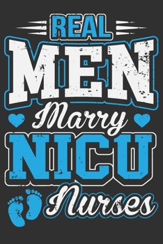 Paperback Real Men Marry NICU Nurses: Real Men Marry NICU Nurses Gift 6x9 Journal Gift Notebook with 125 Lined Pages Book