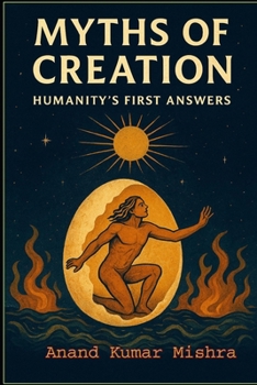 Paperback Myths of Creation - Humanity's First Answers Book
