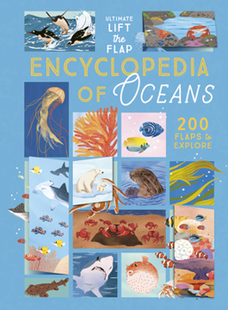 The Ultimate Lift the Flap Encyclopedia of Oceans: 200 Flaps to Explore (Curious Fox Books) Interactive Science Book for Kids Ages 5+ - Ocean Animals, Coral Reefs, and Sharks