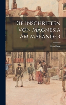 Hardcover Die Inschriften von Magnesia am Maeander [German] Book