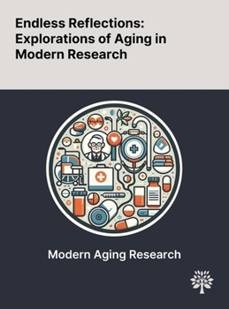 Hardcover Endless Reflections: Explorations of Aging in Modern Research Book