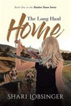 Paperback The Long Haul Home: Book One in the Hunker Down Series Book