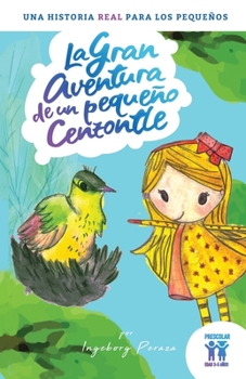 Paperback La gran aventura de un pequeño cenzontle: Una historia real para los pequeños [Spanish] Book