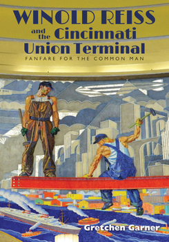 Paperback Winold Reiss and the Cincinnati Union Terminal: Fanfare for the Common Man Book