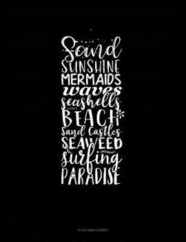 Paperback Sand Sunshine Mermaids Waves Seashells Beach Sand Castles Seaweed Surfing Paradise: 8 Column Ledger Book