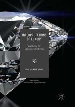 Interpretations of Luxury: Exploring the Consumer Perspective