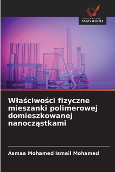 Wlasciwosci fizyczne mieszanki polimerowej domieszkowanej nanoczastkami