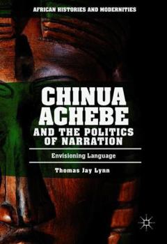 Chinua Achebe and the Politics of Narration: Envisioning Language
