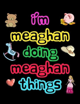 Paperback I'm Meaghan Doing Meaghan Things: 2020 Kids Planners for Girls Named Meaghan Book