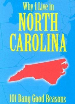 Hardcover Why I Live in North Carolina: 101 Dang Good Reasons Book