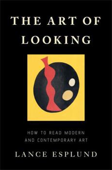 Hardcover The Art of Looking: How to Read Modern and Contemporary Art Book