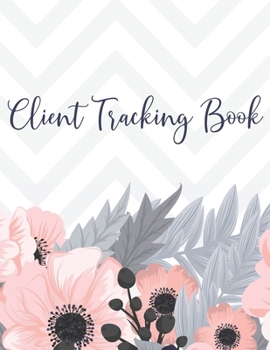 Paperback Client Tracking Book: Customer Tracking Log Book with alphabetized tabs and area for personal notes on products, services, dates, and time. Book