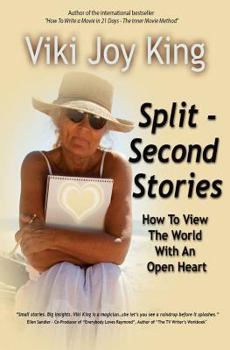 Paperback Split Second Stories: How to View the World with an Open Heart Book