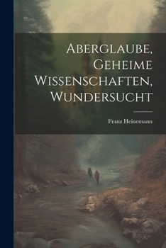 Paperback Aberglaube, Geheime Wissenschaften, Wundersucht [German] Book