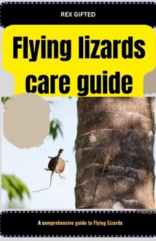 Paperback Flying lizards care guide: A comprehensive guide to Flying Lizards Book