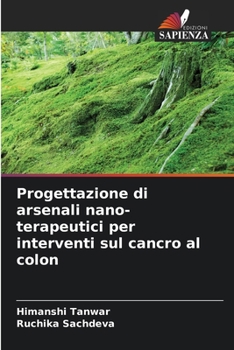 Paperback Progettazione di arsenali nano-terapeutici per interventi sul cancro al colon [Italian] Book