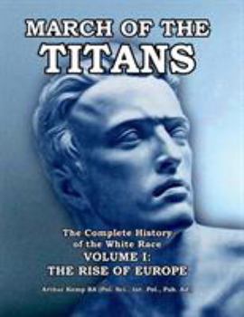 Paperback March of the Titans The Complete History of the White Race: Volume I: The Rise of Europe Book