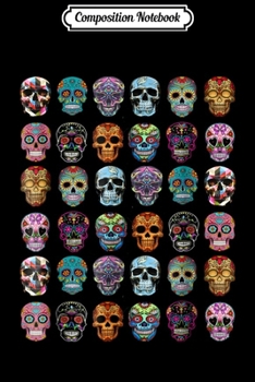Composition Notebook: Day of the dead Sugar Skulls 2019 Halloween  Journal/Notebook Blank Lined Ruled 6x9 100 Pages