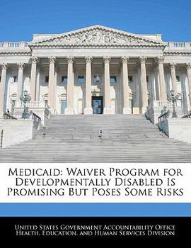 Paperback Medicaid: Waiver Program for Developmentally Disabled Is Promising But Poses Some Risks Book