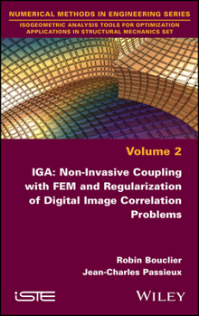 Hardcover Iga: Non-Invasive Coupling with Fem and Regularization of Digital Image Correlation Problems, Volume 2 Book