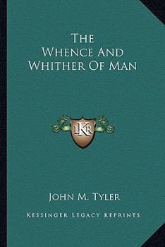 The Whence and the Whither of Man: A Brief History of His Origin and Development Through Conformity to Environment; Being the Morse Lectures of 1895