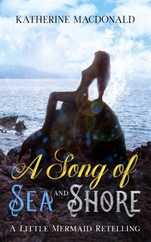 Paperback A Song of Sea and Shore: A Little Mermaid Retelling Book