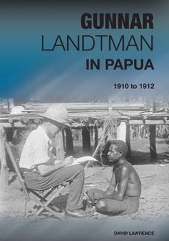 Paperback Gunnar Landtman in Papua: 1910 to 1912 Book