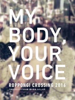 Tankobon Hardcover Roppongi Crossing 2016: My Body, Your Voice Book