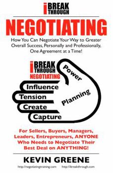 Paperback iBreakthrough Negotiating: How You Can Negotiate Your Way to Greater Overall Success, Personally and Professionally, One Agreement at a Time! Book