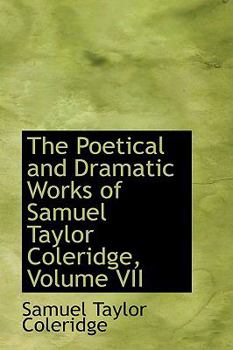 The Poetical and Dramatic Works of Samuel Taylor Coleridge