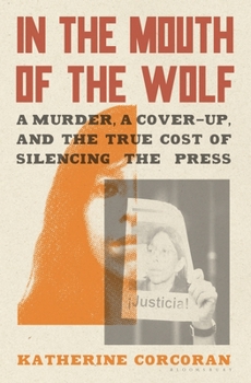 Hardcover In the Mouth of the Wolf: A Murder, a Cover-Up, and the True Cost of Silencing the Press Book